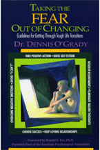 TAKING THE FEAR OUT OF CHANGING: Guidelines for getting through tough life transitions